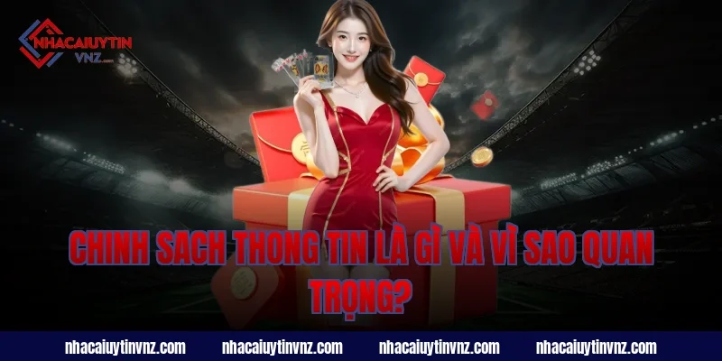 Chính sách thông tin nhà cái uy tín là gì và vì sao quan trọng?