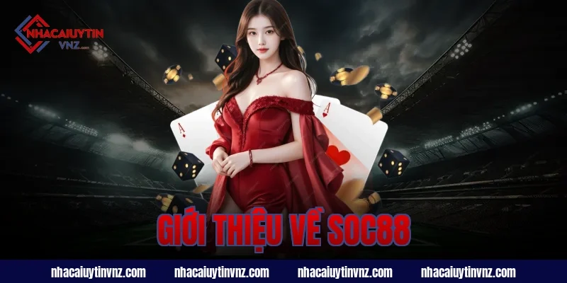 Giới thiệu về nhà cái uy tín Soc88